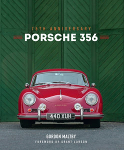 Porsche 356 : 75th Anniversary by Mr.Gordon Maltby (Author) , Grant Larson (Foreword By)