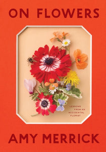 Book-On Flowers : Lessons from an Accidental Florist