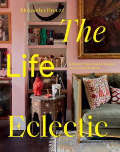 Book- The Life Eclectic : Brilliantly Unique Interior Designs from Around the World