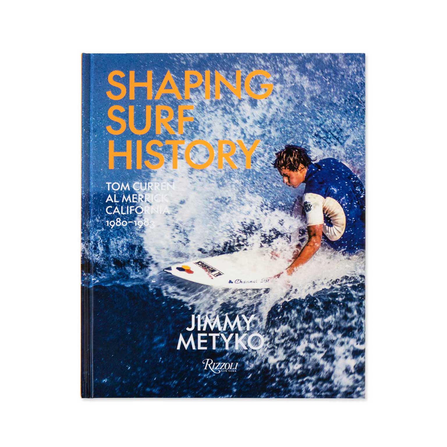 Book- Shaping Surf History: Tom Curren and Al Merrick, California 1980-1983 by Jimmy Metyko and Kelly Slater