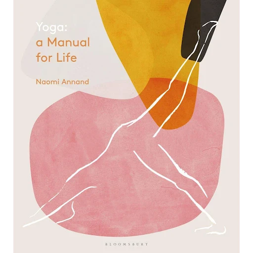 Book- Yoga: A Manual for Life by Ms Naomi Annand